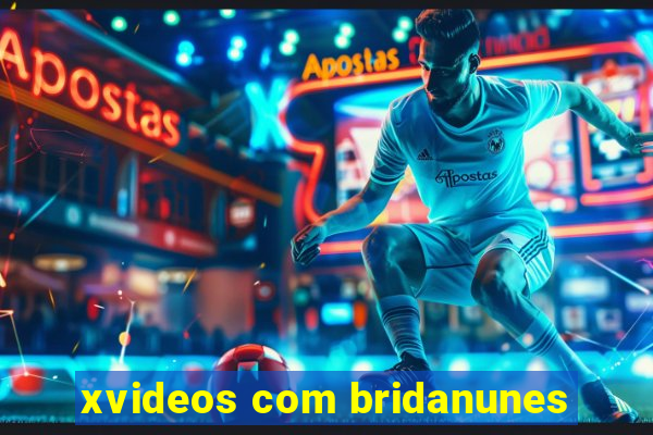 xvideos com bridanunes